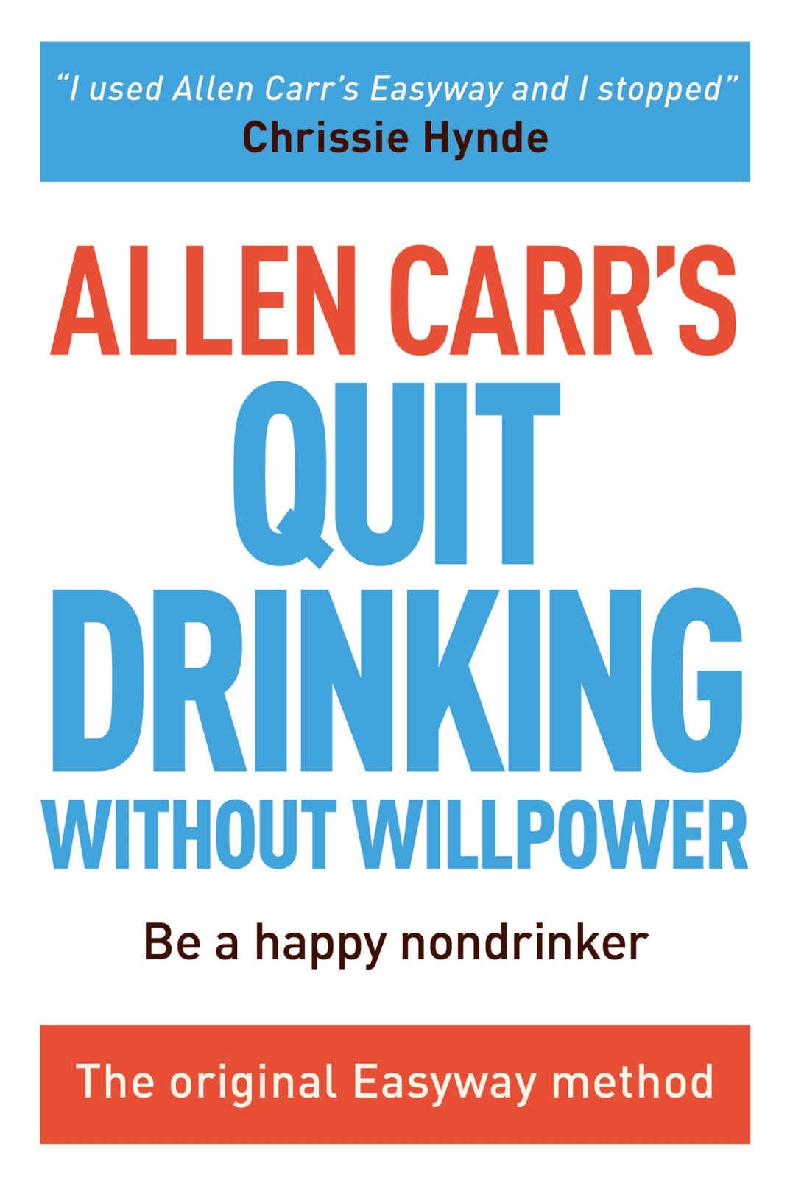 Allen Carr's Quit Drinking Without Willpower (Allen Carr's Easyway)